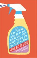 BOOK REVIEW: 'My Boyfriend Barfed in My Handbag . . . and Other Things You Can't Ask Martha': Delightful to Read Guide by Jolie Kerr Tells You How to Clean Everything BOOK REVIEW: 'My Boyfriend Barfed in My Handbag . . . and Other Things You Can't Ask Martha': Delightful to Read Guide by Jolie Kerr Tells You How to Clean Everything